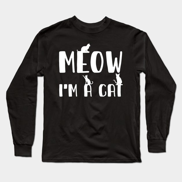 Meow I'm A Cat Long Sleeve T-Shirt by family.d